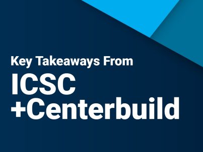 Key Takeaways from ICSC+CENTERBUILD